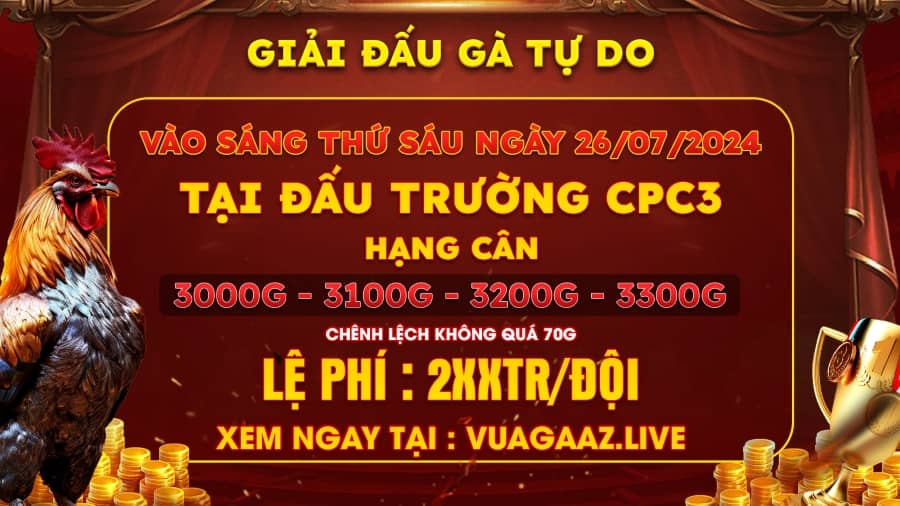 Thông Báo Giải Đấu Gà Tự Do CPC3 Ngày 26/7/2024