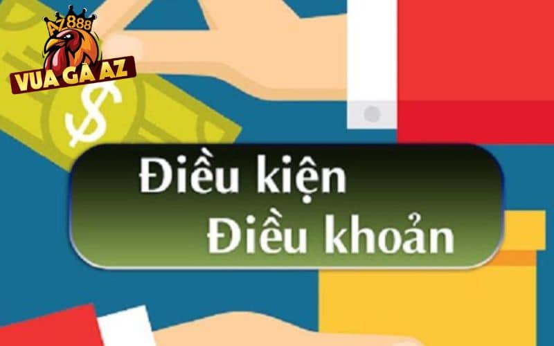 Tìm hiểu điều khoản và điều kiện trước khi tham gia Vua Gà AZ